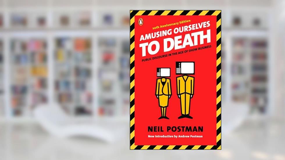 Amusing Ourselves to Death: Public Discourse in the Age of Show Business, written by Neil Postman