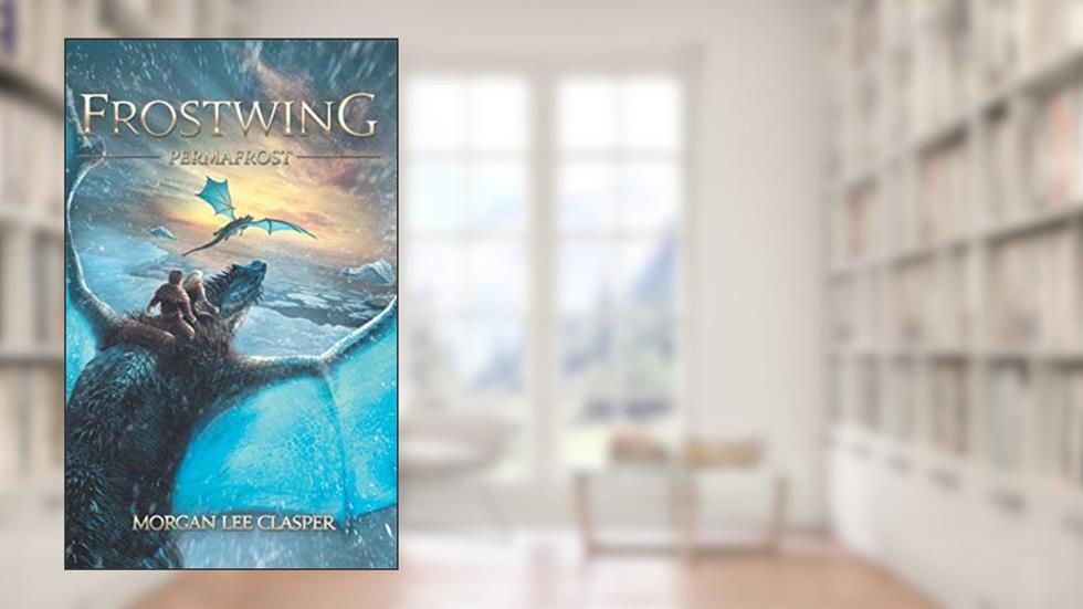 Frostwing: Permafrost, written by Morgan Lee Clasper