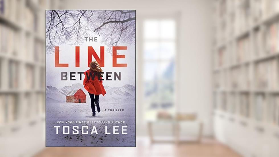The Line Between: A Novel, written by Tosca Lee