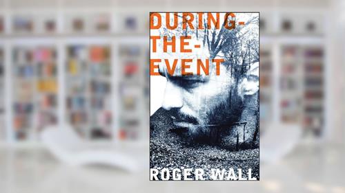 Cover from During-the-Event (Permafrost Prize Series), written by Roger Wall