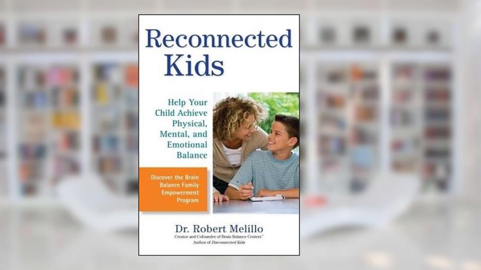 Reconnected Kids( Help Your Child Achieve Physical Mental and Emotional Balance)[RECONNECTED KIDS][Paperback], written by RobertMelillo