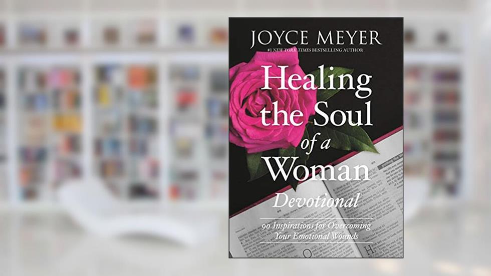 Healing the Soul of a Woman Devotional: 90 Inspirations for Overcoming Your Emotional Wounds, written by Joyce Meyer