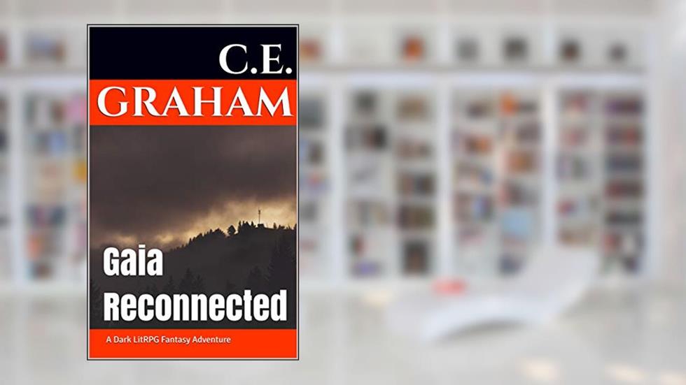 Gaia Reconnected: A Dark LitRPG Fantasy Adventure.: Solomon Alistair Book One, written by C.E. Graham