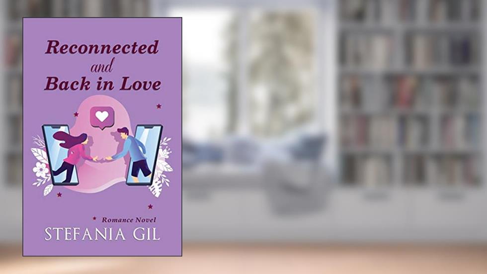 Reconnected and Back in Love, written by Stefania Gil