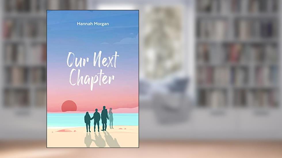 Our Next Chapter : New Adult Contemporary, written by Hannah Morgan