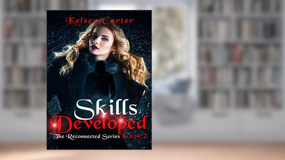 Skills Developed: An Erotic Paranormal Romance (The Reconnected Series Book 2), written by Kelsey Carter