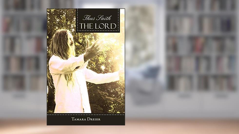 Thus Saith The Lord, written by Tamara Dreier