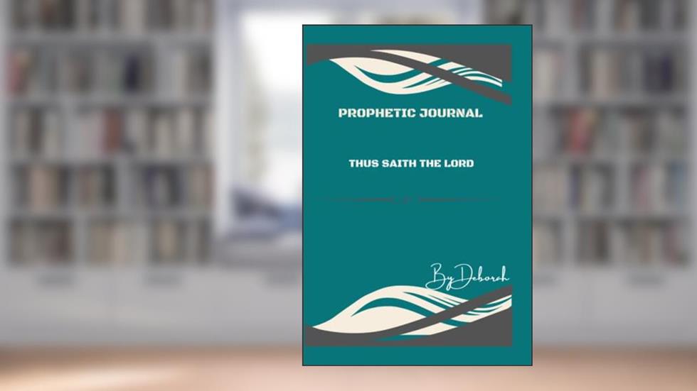 Prophetic Journal - Thus Saith The Lord, written by Deborah Dallas