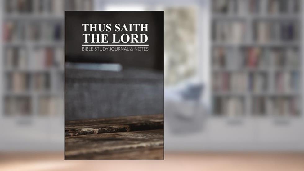 Thus Saith The Lord: Bible Study Journal & Notes, written by Sorority Girl