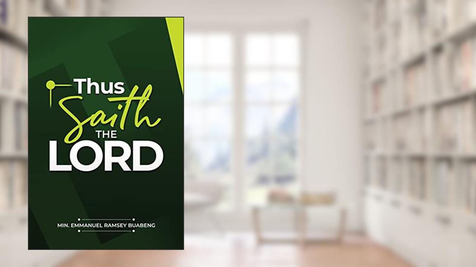 Thou Saith the Lord, written by Min Emmanuel Ramsey Buabeng