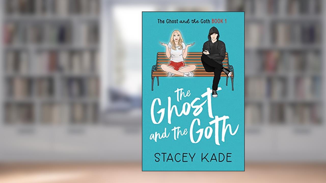 The Ghost and the Goth, written by Stacey Kade