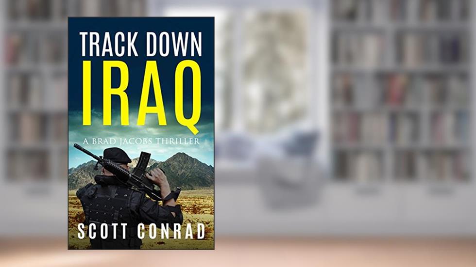 Track Down Iraq (A Brad Jacobs Thriller Book 4), written by Scott Conrad