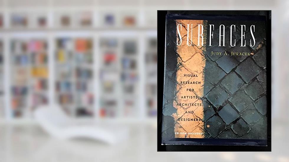 Surfaces: Visual Research for Artists, Architects, and Designers (Surfaces Series), written by Judy A. Juracek