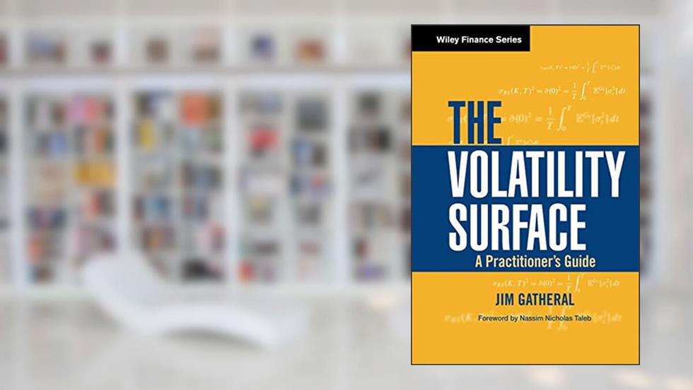The Volatility Surface: A Practitioner's Guide, written by Jim Gatheral