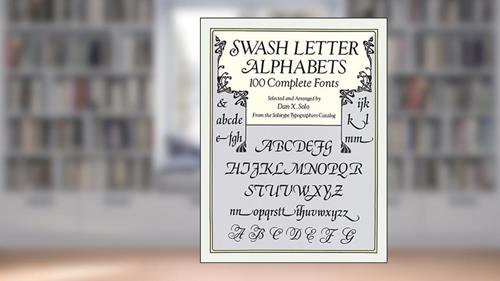 Cover from Swash Letter Alphabets: 100 Complete Fonts (Lettering, Calligraphy, Typography), written by Dan X. Solo