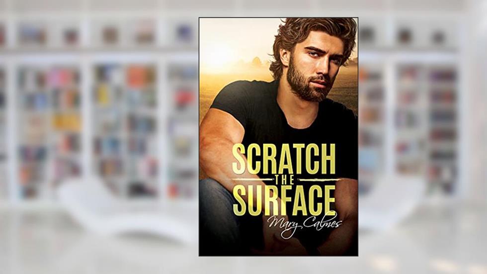 Scratch The Surface, written by Mary Calmes