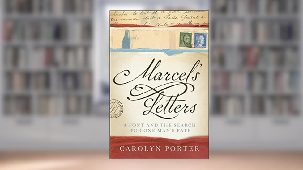 Marcel's Letters: A Font and the Search for One Man's Fate, written by Carolyn Porter