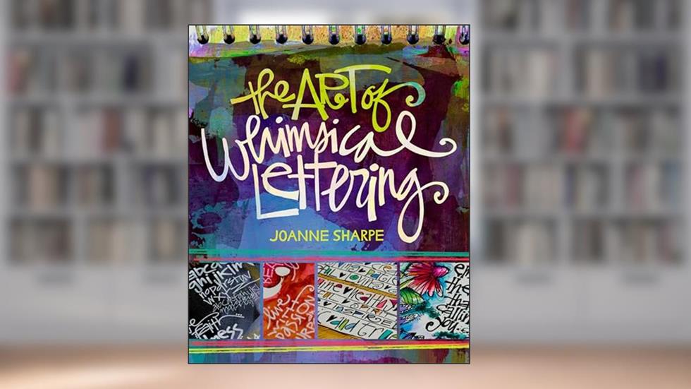 The Art of Whimsical Lettering, written by Joanne Sharpe