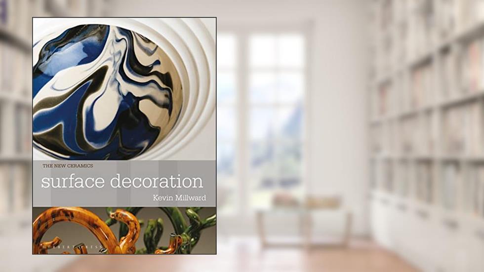 Surface Decoration (New Ceramics), written by Kevin Millward