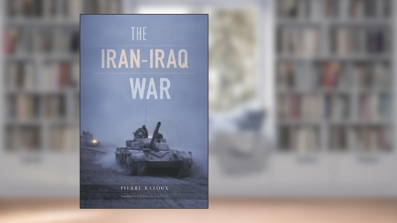 The Iran-Iraq War, written by Pierre Razoux