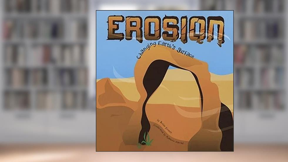 Erosion: Changing Earth's Surface (Amazing Science), written by Robin Koontz