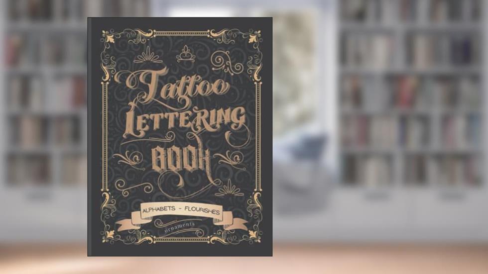 Tattoo Lettering Book: Tattoo Lettering Inspiration Reference Book and Tattoo Lettering Alphabet Practice Book for Tattoo Artists, written by Stardust Magic Press