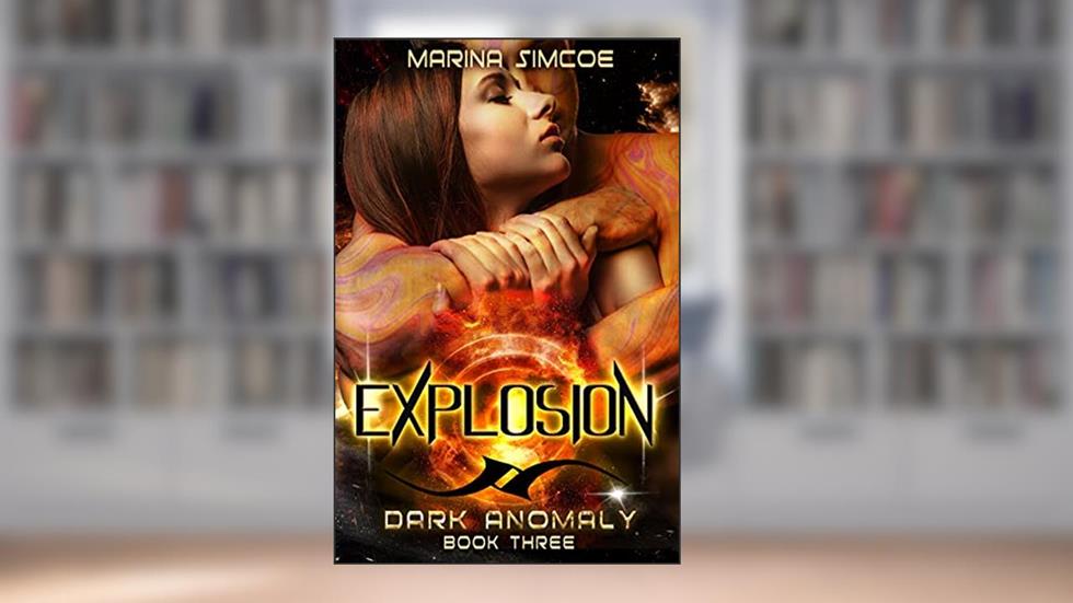 Explosion (Dark Anomaly Book 3), written by Marina Simcoe