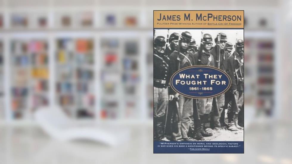 What They Fought For 1861-1865 (Walter Lynwood Fleming Lectures in Southern History, Louisia), written by James M. McPherson