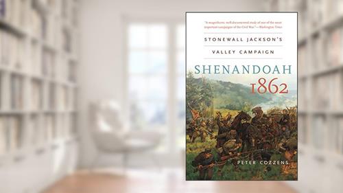 Cover from Shenandoah 1862: Stonewall Jackson's Valley Campaign (Civil War America), written by Peter Cozzens