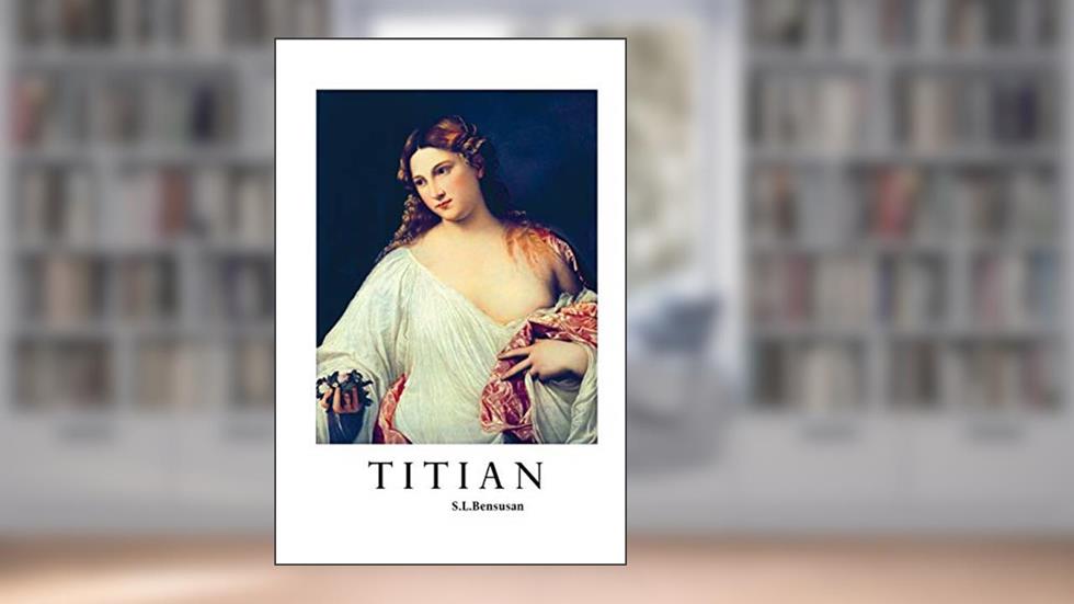 Titian (Painters Seires), written by S.L. Bensusan