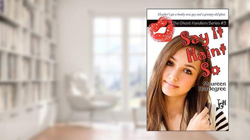 Cover from Say it Haint So: The Ghost Handlers Series (Ghost Handlers Seires) (Volume 3), written by Maureen Hardegree