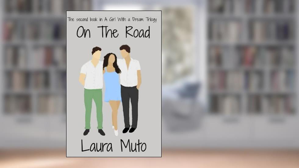 On the Road: Book Two of A Girl With A Dream seires, written by LSM Laura S. Muto