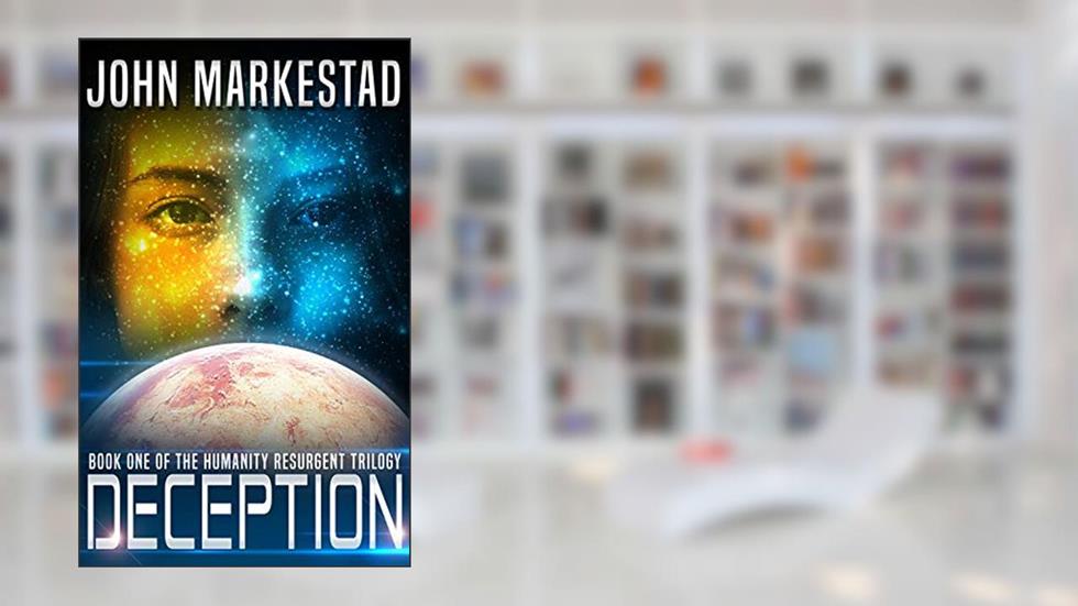 Deception: Humanity Resurgent #1 (Humanity Resurgent Trilogy), written by John Markestad