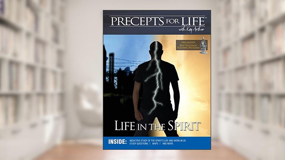 Precepts For Life Study Companion: Life in the Spirit, written by Kay Arthur