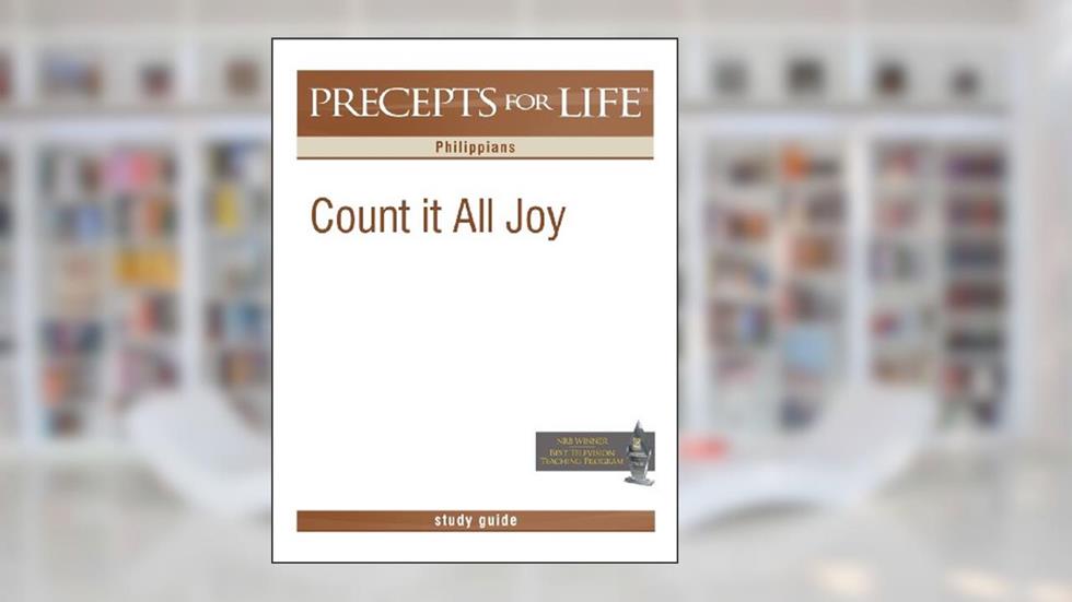 Precepts For Life Study Guide: Count It All Joy (Philippians), written by Kay Arthur