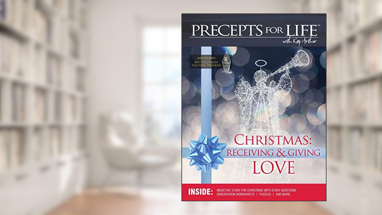 Christmas: Receiving and Giving Love. Precepts for Life Study(r) Companion (Color Version), written by Precept Ministries International