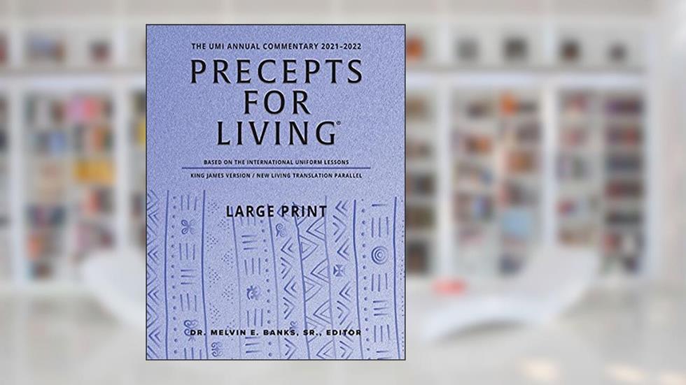 Precepts For Living: The UMI Annual Bible Commentary 2021-2022-Large Print, written by Dr. Melvin E. Banks; SR.