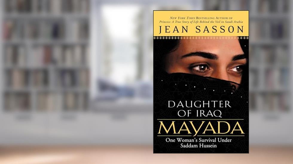 Mayada, Daughter of Iraq: One Woman's Survival Under Saddam Hussein, written by Jean Sasson