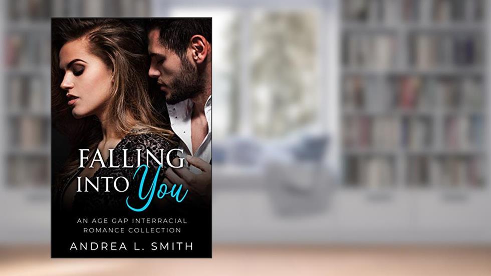 Falling Into You: An Age Gap Interracial Romance Collection: A Steamy Series (Steamy Anthologies Book 2), written by Andrea L. Smith