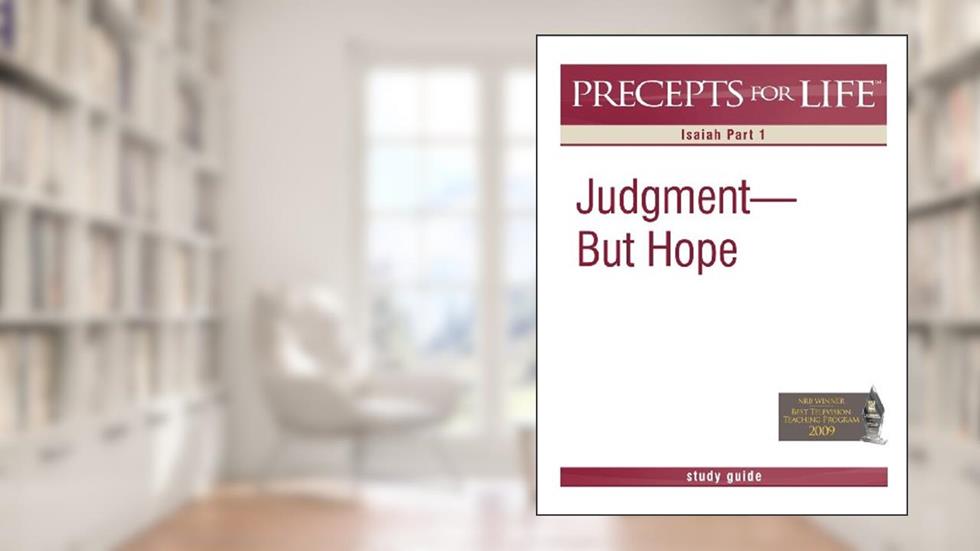 Precepts for Life Study Guide: Judgment But Hope (Isaiah Part 1), written by Kay Arthur