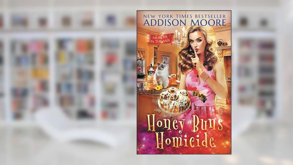Honey Buns Homicide: Cozy Mystery (MURDER IN THE MIX), written by Addison Moore