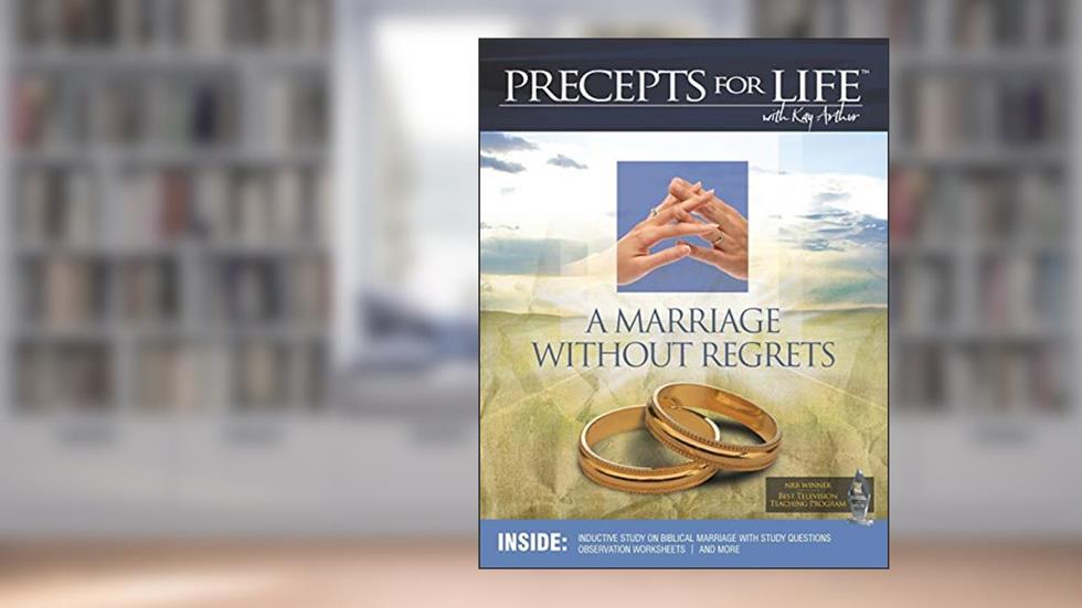 Marriage Without Regrets Study Companion (Precepts For Life), written by Kay Arthur