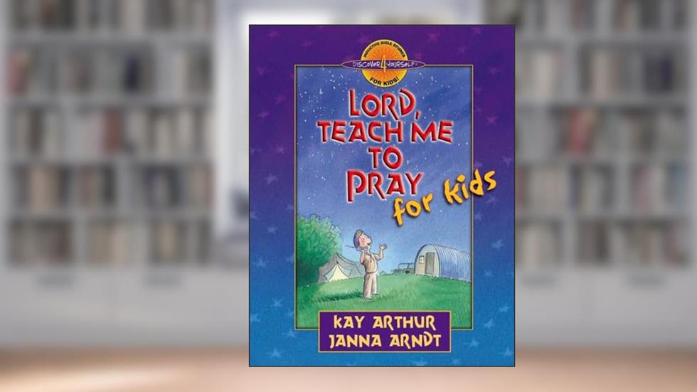 Lord, Teach Me to Pray for Kids (Discover 4 Yourself Inductive Bible Studies for Kids), written by Kay Arthur; Janna Arndt