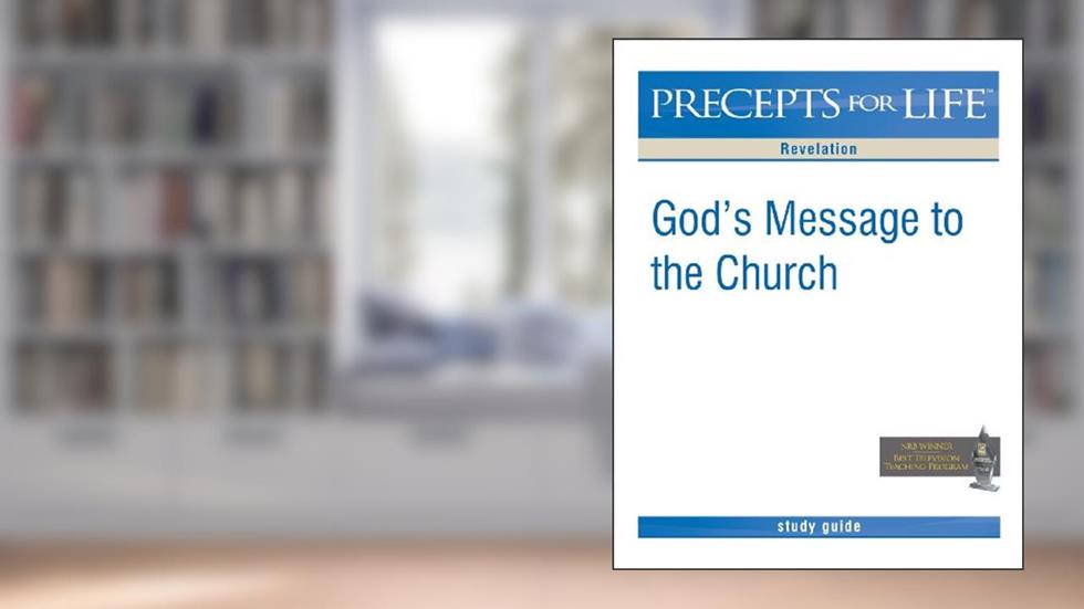 Precepts for Life Study Guide: God's Message to the Church (Revelation), written by Kay Arthur