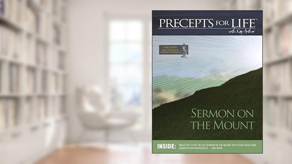 Sermon on the Mount (Precepts For Life Program Study Companion), written by Kay Arthur