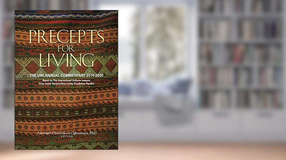Precepts for Living (2019-2020), written by Adonijah Okechukwu Ogbonnaya (Editor)