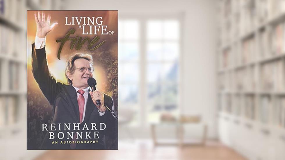 Living a Life of Fire: An Autobiography, written by Reinhard Bonnke