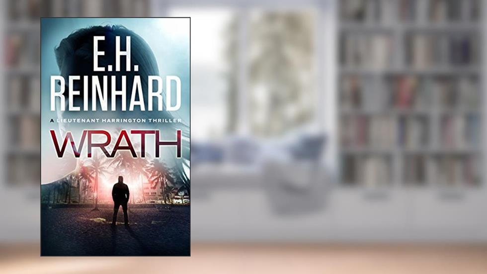 Wrath (The Nash Harrington Crime Thriller Series Book 1), written by E.H. Reinhard