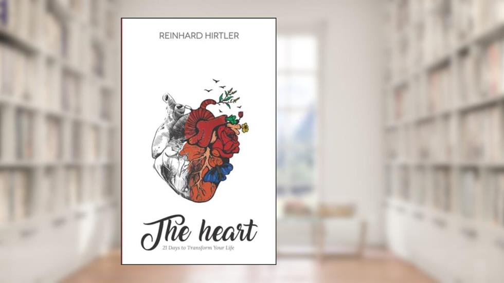 The Heart: 21 Days to Transform Your Life, written by Reinhard Hirtler