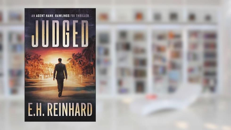 Judged (An Agent Hank Rawlings FBI Thriller Book 4), written by E.H. Reinhard